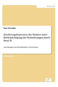 Kreditvergabeprozess der Banken unter Berücksichtigung der Veränderungen durch Basel II