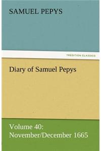 Diary of Samuel Pepys - Volume 40