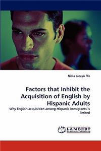 Factors That Inhibit the Acquisition of English by Hispanic Adults