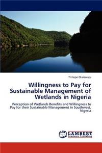 Willingness to Pay for Sustainable Management of Wetlands in Nigeria