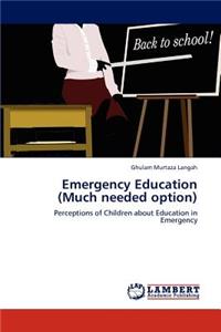 Emergency Education (Much needed option)