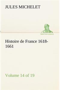 Histoire de France 1618-1661 Volume 14 (of 19)