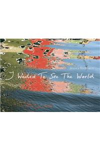 I Wanted to See the World