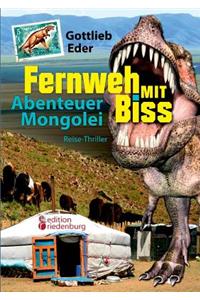 Fernweh Mit Biss - Abenteuer Mongolei (Reise-Thriller)