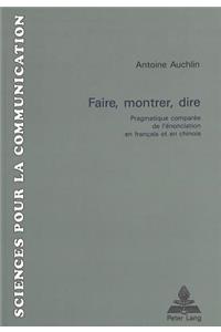 Faire, Montrer, Dire