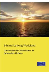 Geschichte des Ritterlichen St. Johanniter-Ordens