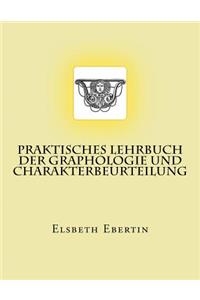 Praktisches Lehrbuch der Graphologie und Charakterbeurteilung