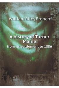 A history of Turner Maine from its settlement to 1886