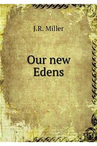 Our new Edens