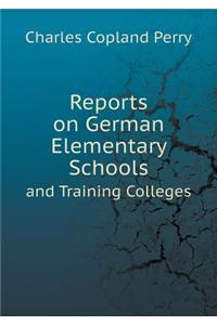 Reports on German Elementary Schools and Training Colleges