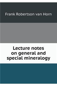 Lecture notes on general and special mineralogy