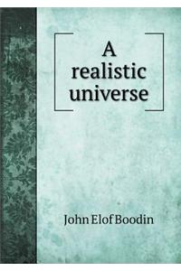 A Realistic Universe