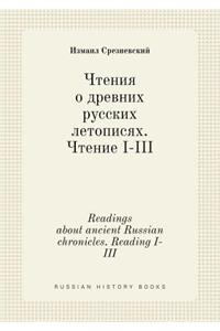 Readings about ancient Russian chronicles. Reading I-III