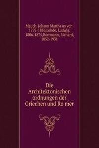 Die Architektonischen ordnungen der Griechen und Romer