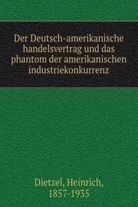 Der Deutsch-amerikanische handelsvertrag und das phantom der amerikanischen industriekonkurrenz