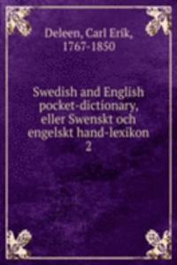 Swedish and English pocket-dictionary, eller Swenskt och engelskt hand-lexikon