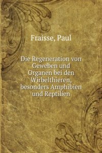 Die Regeneration von Geweben und Organen