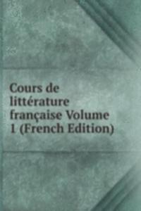 Cours de litterature francaise Volume 1 (French Edition)