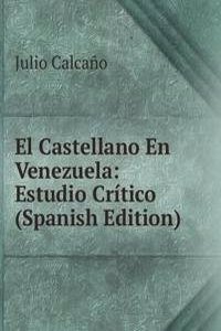 El Castellano En Venezuela: Estudio Critico (Spanish Edition)