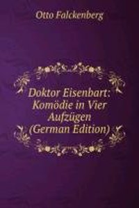 Doktor Eisenbart: Komodie in Vier Aufzugen (German Edition)