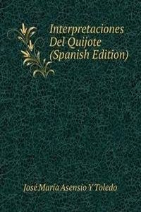 Interpretaciones Del Quijote (Spanish Edition)