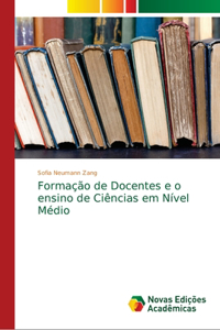 Formação de Docentes e o ensino de Ciências em Nível Médio