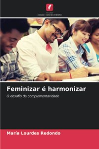 Feminizar é harmonizar