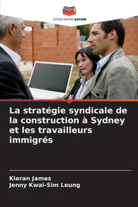 stratégie syndicale de la construction à Sydney et les travailleurs immigrés