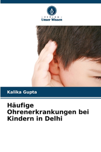 Häufige Ohrenerkrankungen bei Kindern in Delhi