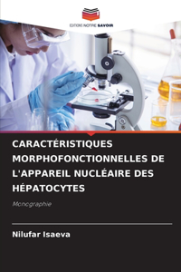 Caractéristiques Morphofonctionnelles de l'Appareil Nucléaire Des Hépatocytes