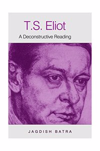 T.S. Eliot A Deconstructive Reading