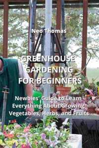 Greenhouse Gardening for Beginners