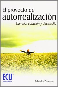 El proyecto de autorrealizacion: Cambio, curacion y desarrollo (Spanish Edition)