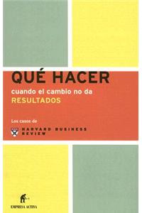 Que Hacer Cuando El Cambio No Da Resultados