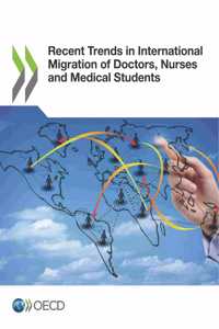 Recent Trends in International Migration of Doctors, Nurses and Medical Students