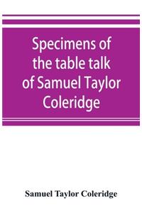 Specimens of the table talk of Samuel Taylor Coleridge
