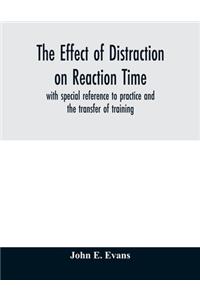 effect of distraction on reaction time, with special reference to practice and the transfer of training