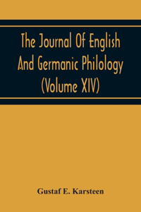 Journal Of English And Germanic Philology (Volume Xiv)