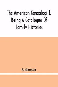American Genealogist, Being A Catalogue Of Family Histories