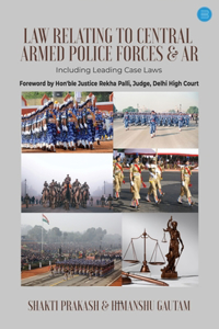 Law Relating to Central Armed Police Forces & AR (including leading case laws)