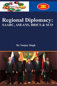Regional Diplomacy: SAARC, ASEANS, BRICS & SCO