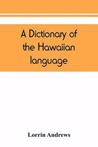 dictionary of the Hawaiian language, to which is appended an English-Hawaiian vocabulary and a chronological table of remarkable events