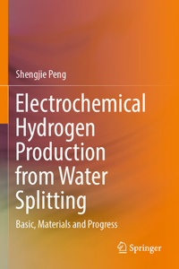 Electrochemical Hydrogen Production from Water Splitting: Basic, Materials and Progress