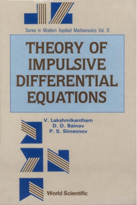 Theory Of Impulsive Differential Equations