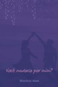Você mudaria por mim?