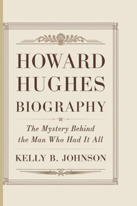 Howard Hughes Biography