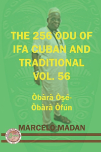 The 256 Odu of Ifa Cuban and Traditional Vol. 56 Obara Ose- Obara Ofun