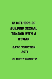12 methods of building sexual tension with a woman