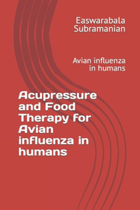 Acupressure Treatment and Food Therapy for Avian influenza in humans