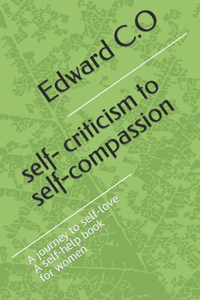 self- criticism to self-compassion